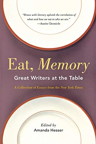Eat, Memory: Great Writers at the Table, a Collection of Essays from the New York Times