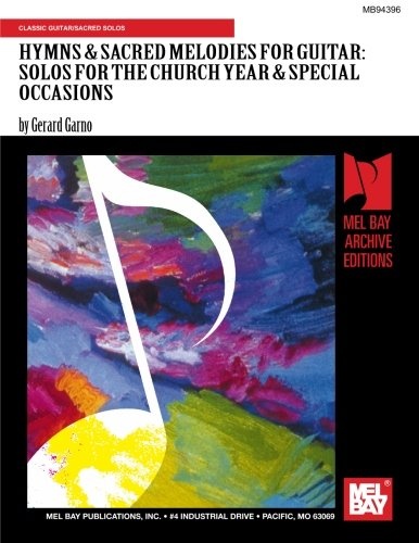 HYMNS & SACRED MELODIES FOR GUITAR: SOLOS FOR THE CHURCH YEAR & SPECIAL OCCASIONS