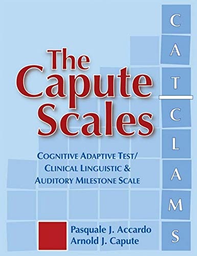 The Capute Scales: Cognitive Adaptive Test and Clinical Linguistic & Auditory Milestone Scale (CAT/CLAMS)