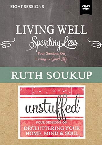 Living Well, Spending Less / Unstuffed Video Studies: Eight Weeks to Redefining the Good Life and Living It
