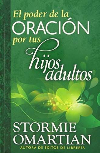 El Poder de La Oracion Por Tus Hijos Adultos (Spanish Edition)