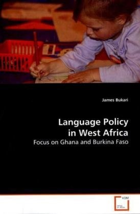 Language Policy in West Africa: Focus on Ghana and Burkina Faso