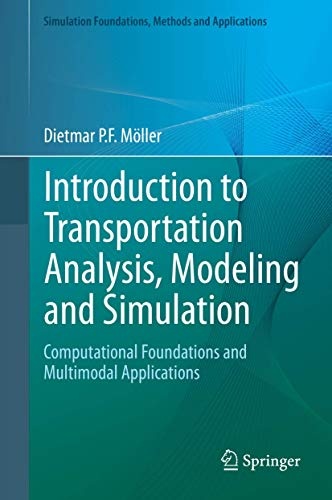 Introduction to Transportation Analysis, Modeling and Simulation: Computational Foundations and Multimodal Applications (Simulation Foundations, Methods and Applications)