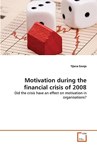 Motivation during the financial crisis of 2008: Did the crisis have an effect on motivation in organisations?