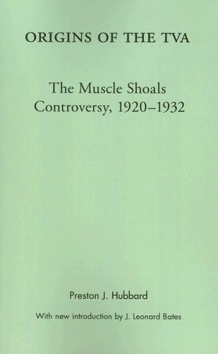 Origins of the TVA: The Muscle Shoals Controversy, 1920-1932 (Library of Alabama Classics)