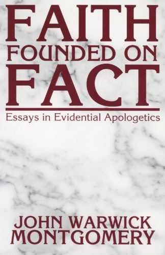 Faith Founded on Fact : Essays in Evidential Apologetics