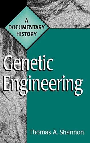 Genetic Engineering: A Documentary History (Primary Documents in American History and Contemporary Issues) (136 Documents)
