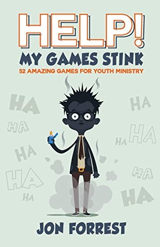 Help! My Games Stink: 52 Amazing Games for Youth Ministry
