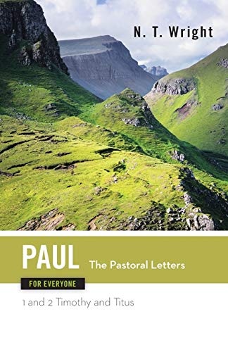 Paul for Everyone: The Pastoral Letters (The New Testament for Everyone)