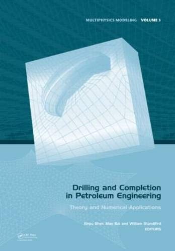 Drilling and Completion in Petroleum Engineering: Theory and Numerical Applications (Multiphysics Modeling)