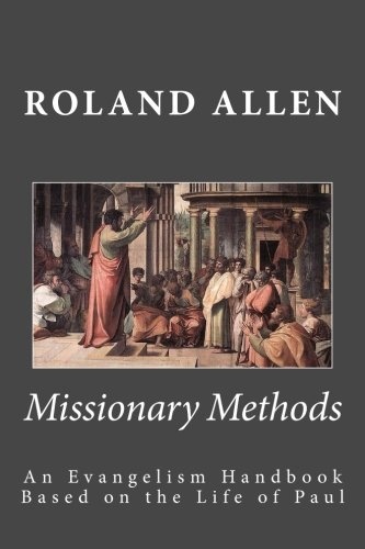 Missionary Methods: An Evangelism Handbook Based on the Life of Paul