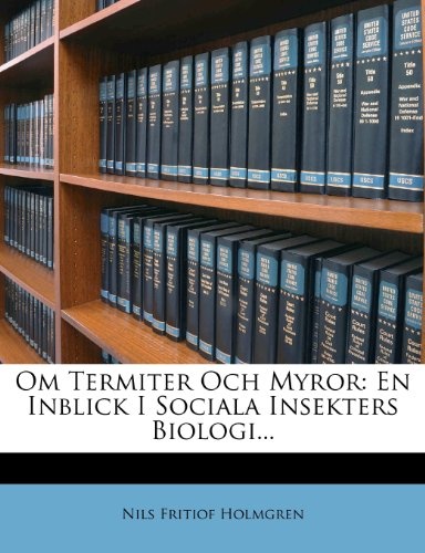 Om Termiter Och Myror: En Inblick I Sociala Insekters Biologi... (Swedish Edition)