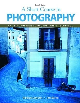 A Short Course in Photography, an Introduction to Photographic Technique