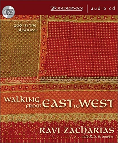 Walking from East to West: God in the Shadows by Ravi Zacharias [Audio CD]
