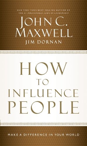 How To Influence People: Make a Difference in Your World