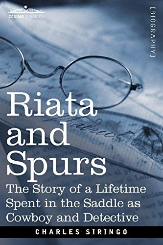 Riata and Spurs: The Story of a Lifetime Spent in the Saddle as Cowboy and Detective