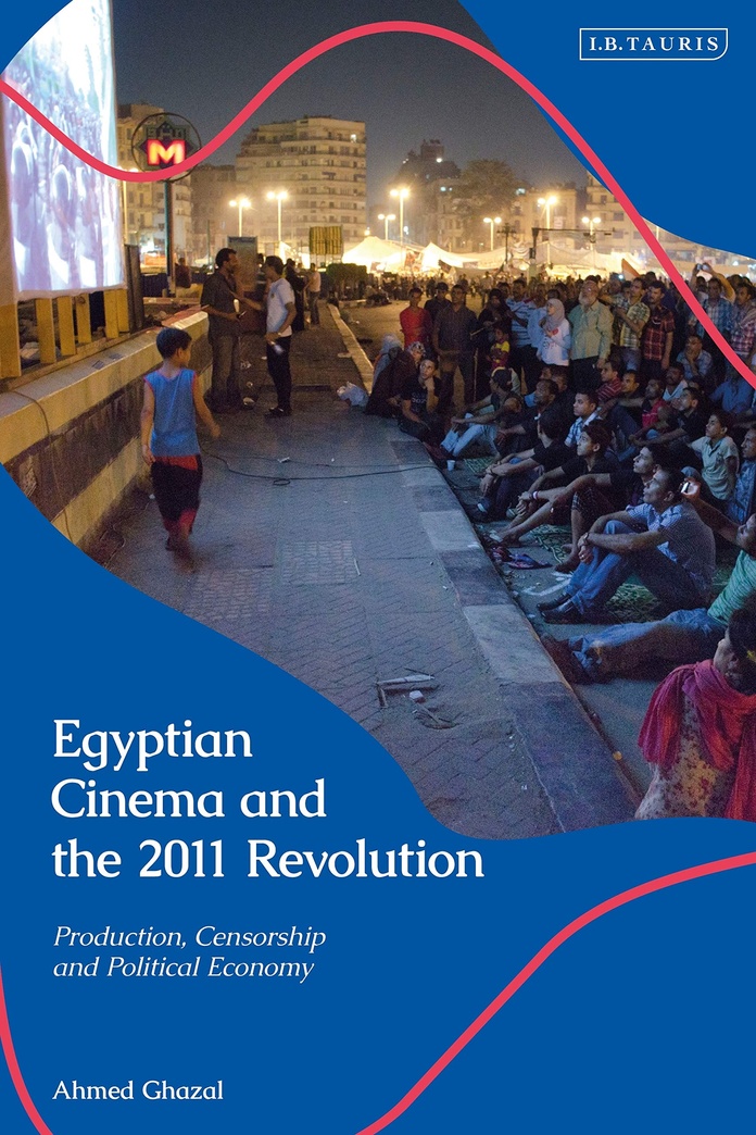 Egyptian Cinema and the 2011 Revolution: Film Production and Representing Dissent