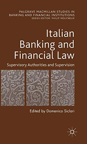 Italian Banking and Financial Law: Supervisory Authorities and Supervision (Palgrave Macmillan Studies in Banking and Financial Institutions)