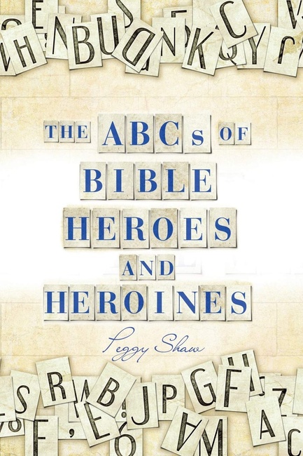 The ABCs of Bible Heroes and Heroines