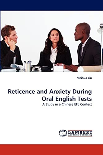 Reticence and Anxiety During Oral English Tests: A Study in a Chinese EFL Context