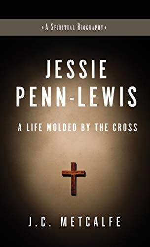 Jessie Penn-Lewis: A Life Molded by the Cross