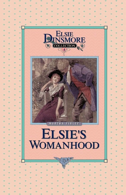 Elsie's Womanhood - Collectors Edition, Book 4 of 28 Book Series