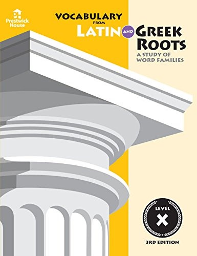 Vocabulary from Latin and Greek Roots: Level X
