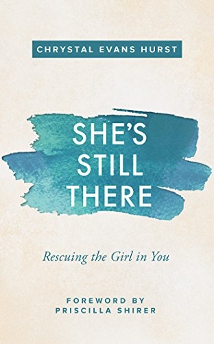 She's Still There: Rescuing the Girl in You by Chrystal Evans Hurst [Audio CD]