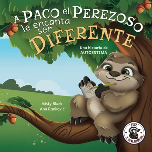 A Paco el Perezoso le encanta ser diferente: Una historia de autoestima, para niÃ±os de edades 3-8. Sloan the Sloth Loves Being Different (Spanish Edition) (Zac y sus amigos)