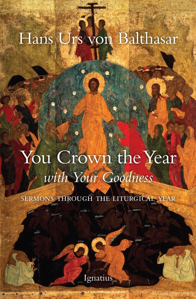 You Crown the Year With Your Goodness: Sermons Throughout the Liturgical Year