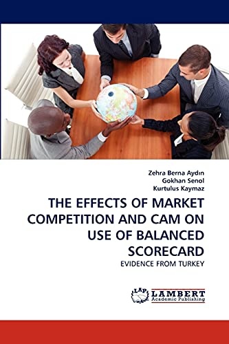 THE EFFECTS OF MARKET COMPETITION AND CAM ON USE OF BALANCED SCORECARD: EVIDENCE FROM TURKEY