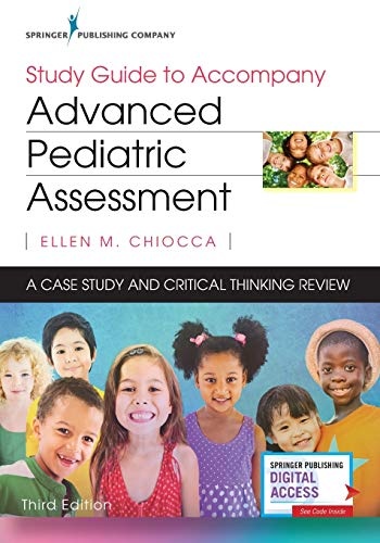 Study Guide to Accompany Advanced Pediatric Assessment: A Case Study and Critical Thinking Review