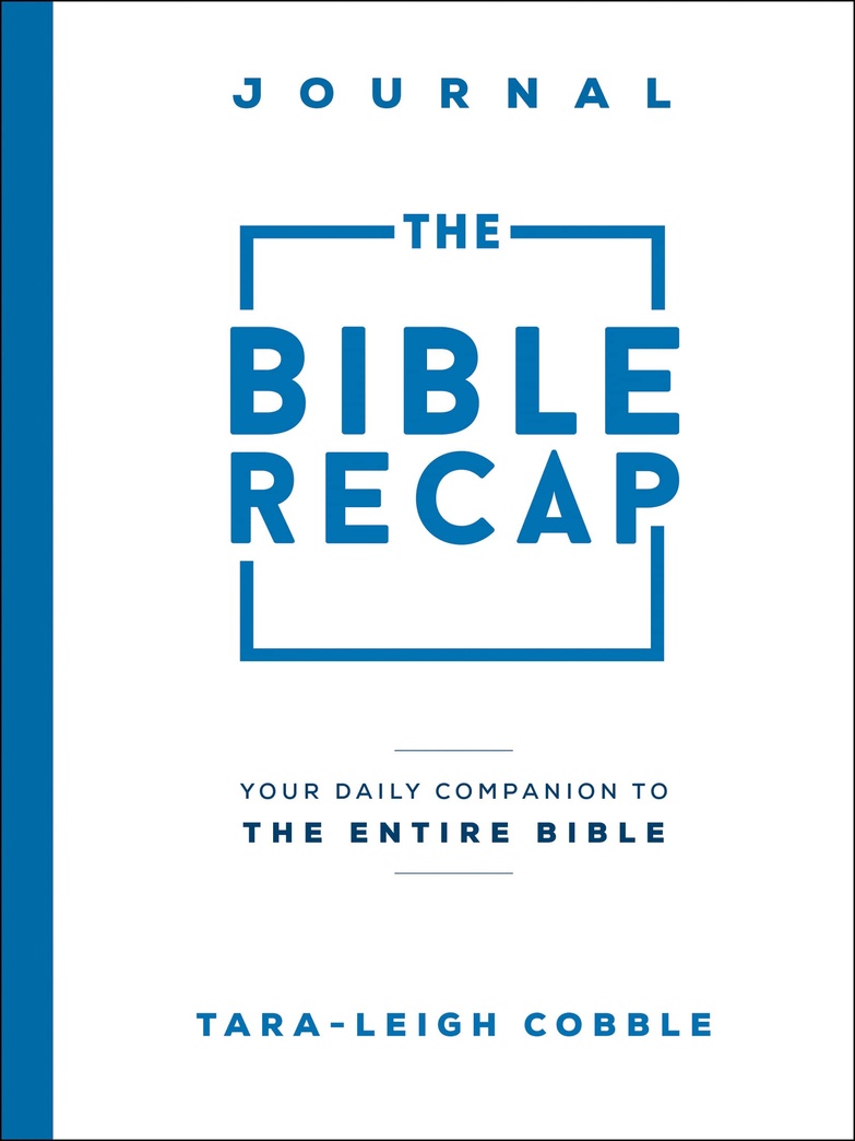 The Bible Recap Journal: Your Daily Companion to the Entire Bible