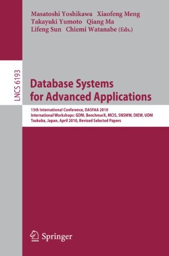Database Systems for Advanced Applications: 15th International Conference, DASFAA 2010, International Workshops: GDM, BenchmarX, MCIS, SNSMW, DIEW, ... (Lecture Notes in Computer Science (6193))