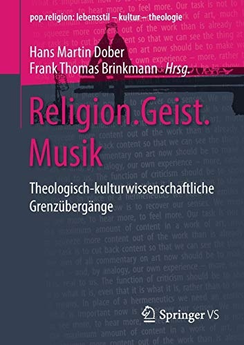Religion.Geist.Musik: Theologisch-kulturwissenschaftliche GrenzÃ¼bergÃ¤nge (pop.religion: lebensstil â kultur â theologie) (German Edition)