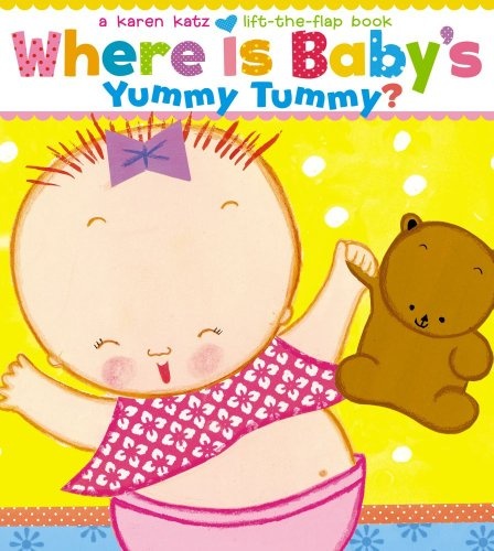 Where Is Baby's Yummy Tummy?: A Karen Katz Lift-the-Flap Book (Karen Katz Lift-The-Flap Books)