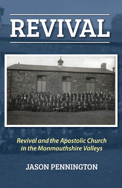 Revival: And the Apostolic Church in the Monmouthshire Valleys