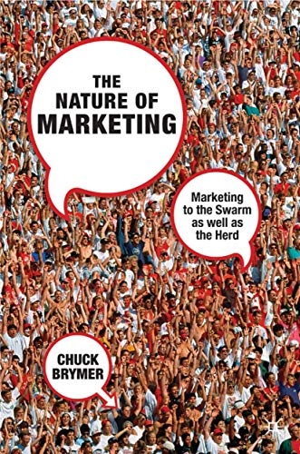 The Nature of Marketing: Marketing to the Swarm as well as the Herd
