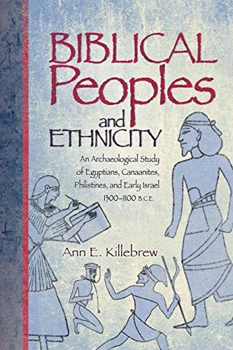Biblical Peoples And Ethnicity: An Archaeological Study of Egyptians, Canaanites, Philistines, And Early Israel 1300-1100 B.C.E. (Archaeology and ... (Sbl - Archaeology and Biblical Studies)