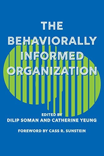 The Behaviorally Informed Organization (Behaviorally Informed Organizations)