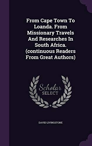 From Cape Town To Loanda. From Missionary Travels And Researches In South Africa. (continuous Readers From Great Authors)