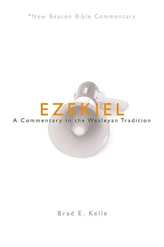 NBBC, Ezekiel: A Commentary in the Wesleyan Tradition (New Beacon Bible Commentary)