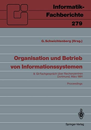 Organisation und Betrieb von Informationssystemen: 9. GI â FachgesprÃ¤ch Ã¼ber Rechenzentren Dortmund, 14. und 15. MÃ¤rz 1991 Proceedings (Informatik-Fachberichte (279)) (German Edition)