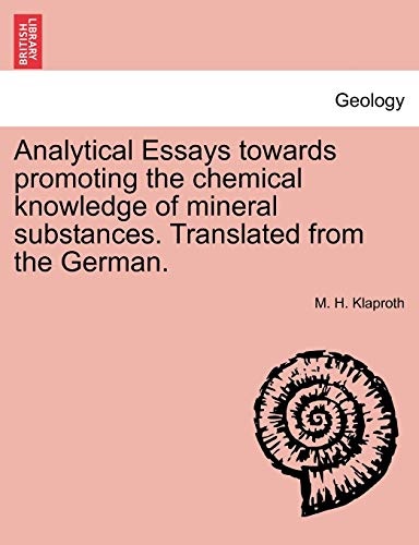 Analytical Essays towards promoting the chemical knowledge of mineral substances. Translated from the German.