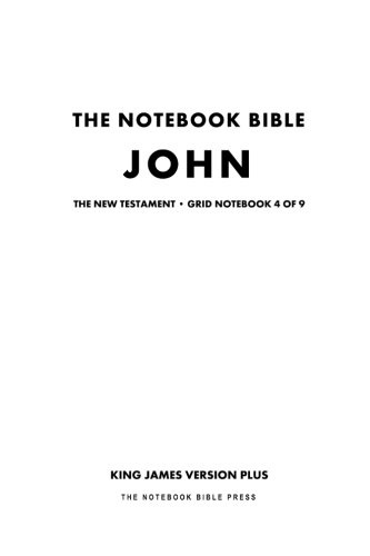 The Notebook Bible, New Testament, John, Grid Notebook 4 of 9: King James Version Plus (The Notebook Bible / KJV+ / Grid / Study Bible)
