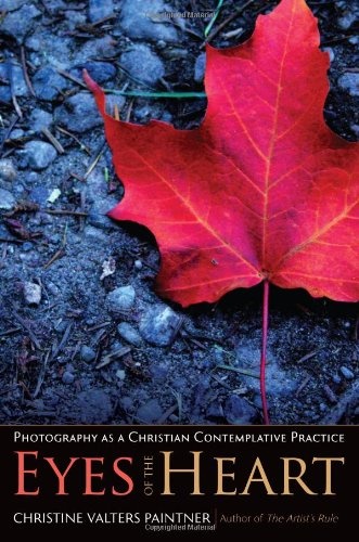 Eyes of the Heart: Photography as a Christian Contemplative Practice