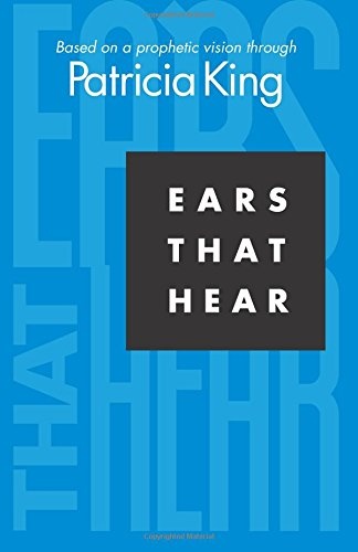 Ears that Hear: Based on a Prophetic Vision