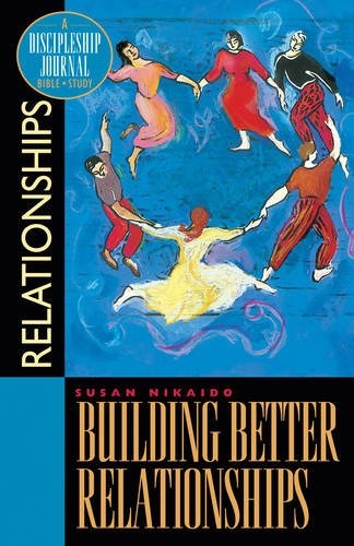 Building Better Relationships: A Discipleship Journal Bible Study