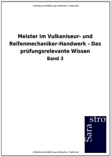 Meister im Vulkaniseur- und Reifenmechaniker-Handwerk - Das prüfungsrelevante Wissen (German Edition)