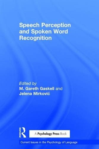 Speech Perception and Spoken Word Recognition (Current Issues in the Psychology of Language)